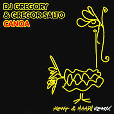 DJ Gregory & Gregor Salto – Canoa (Kent & Maadh Remix)