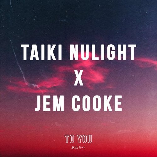 Taiki Nulight & Jem Cooke - To You (Original Mix)