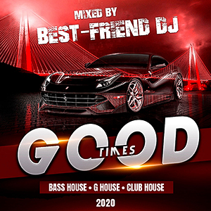 Best-Friend DJ - Good Times 2020 (Live Mix)