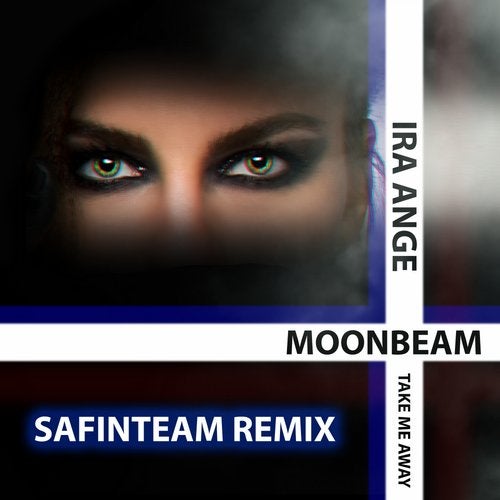 Moonbeam, Ira Ange - Take Me Away (Safinteam Remix)