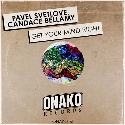 Pavel Svetlove, Candace Bellamy - Get Your Mind Right (Original Mix)