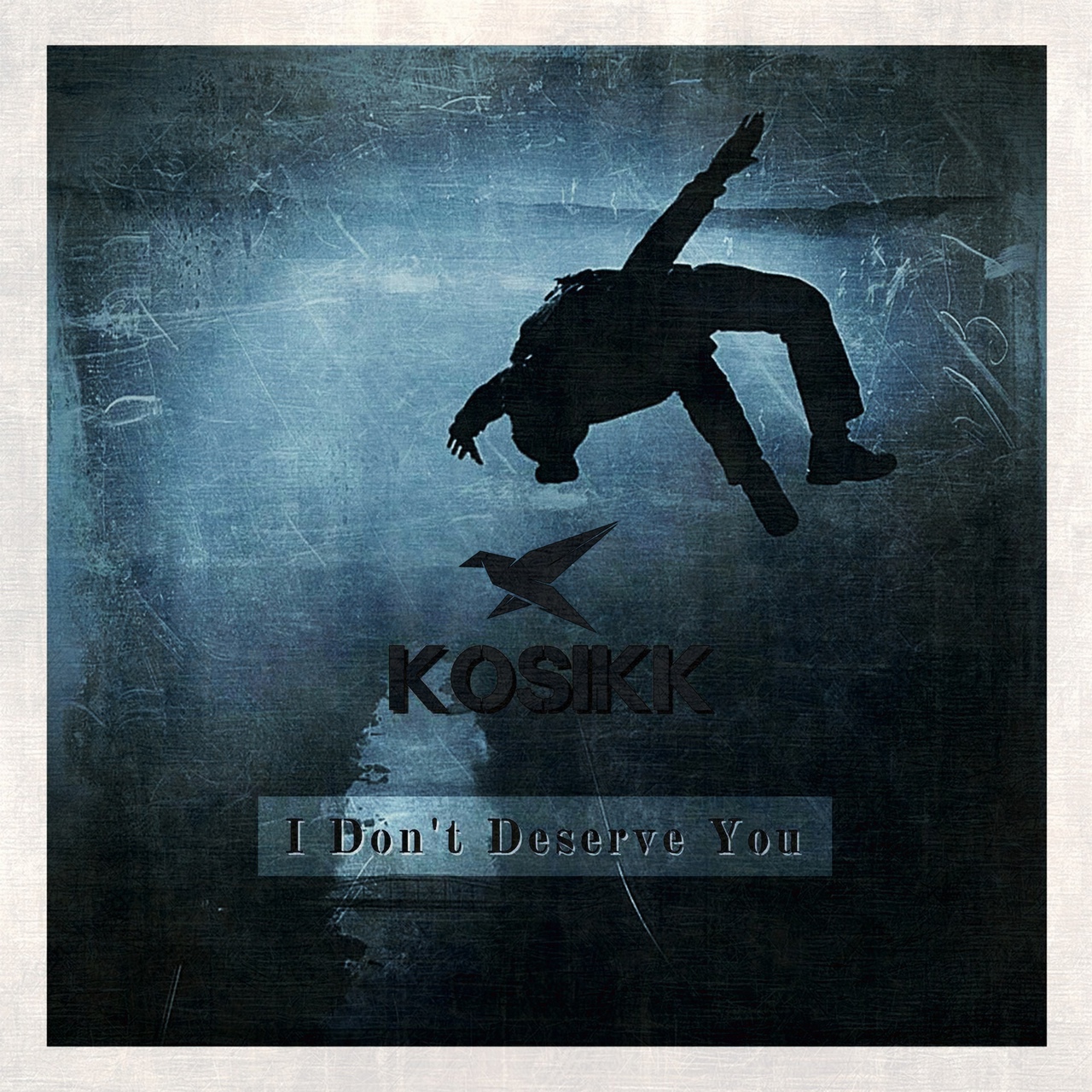 Kosikk - I Don't Deserve You