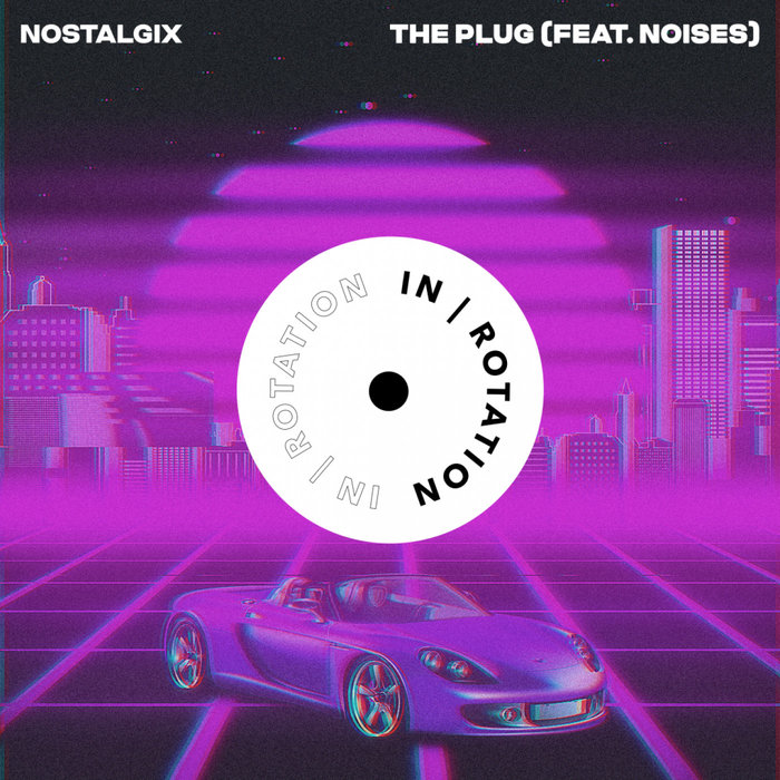 Nostalgix Feat. Noises - The Plug (Original Mix)