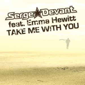 Serge Devant Feat. Emma Hewitt - Take Me With You (Eric Deray Extended Remix)