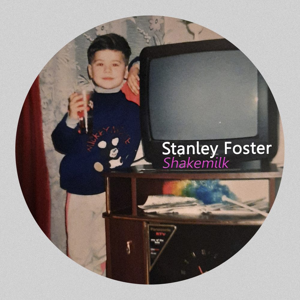 Stanley Foster - Shakemilk (Original Mix)