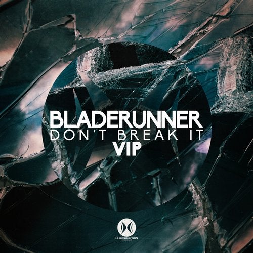 Bladerunner - Don't Break It (VIP)