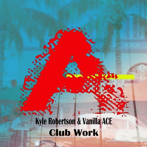 Vanilla Ace, Kyle Robertson - Club Work (Original Mix)