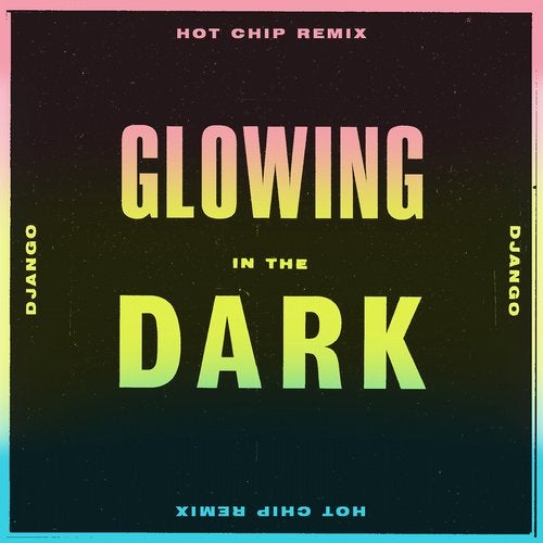 Django Django - Glowing In The Dark (Hot Chip Remix)