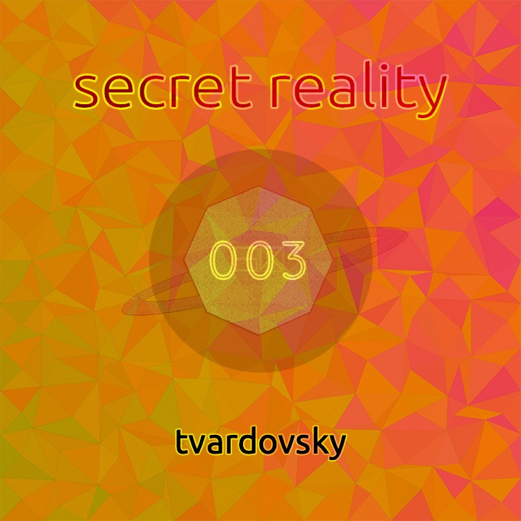 Tvardovsky - Secret Reality 003