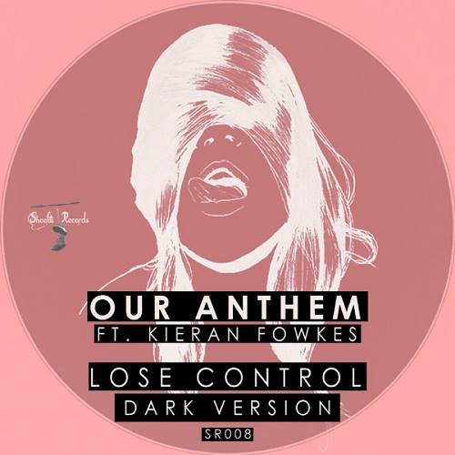 Our Anthem Feat. Kieran Fowkes - Lose Control (Extended Dark Version)