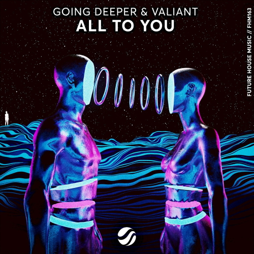 Going Deeper & Valiant - All To You (Extended Mix)