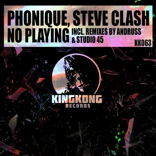 Phonique, Steve Clash - No Playing (Original Mix)