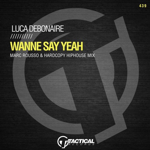 Luca Debonaire - Wanne Say Yeah (Marc Rousso & Hardcopy Hiphouse Mix)