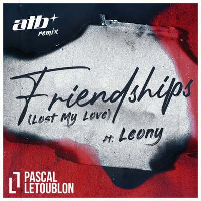 Pascal Letoublon - Friendships (Lost My Love) (ATB Extended Remix)