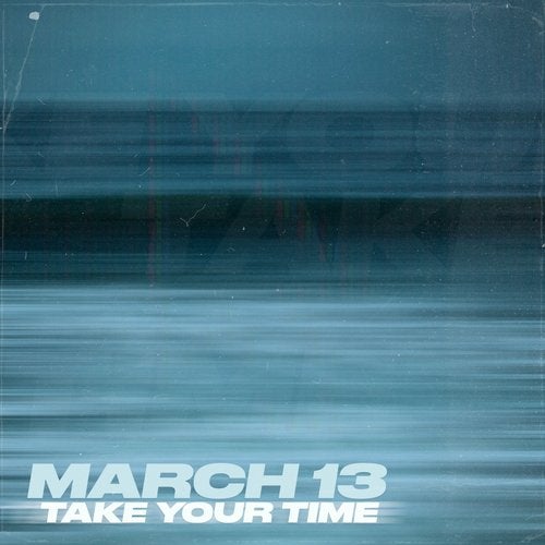 March 13 - Take Your Time (Original Mix)