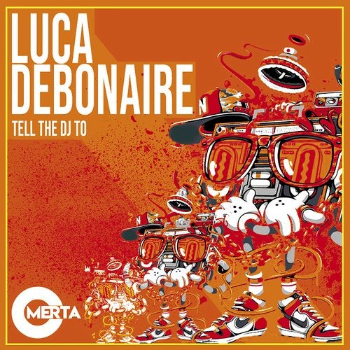 Luca Debonaire - Tell The DJ To (Original Mix)
