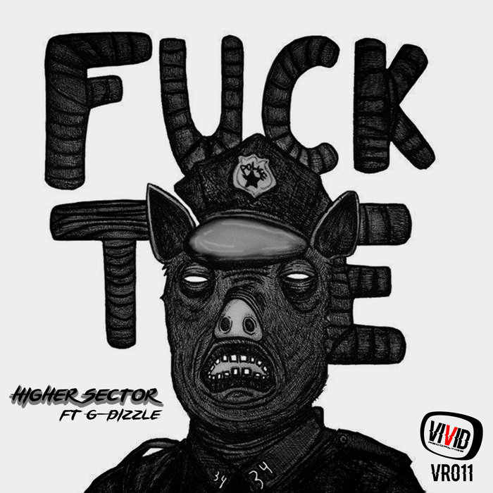 Higher Sector feat. G-Dizzle – Fxxk The Police