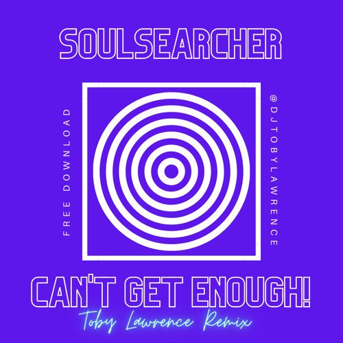 Soulsearcher – Can't Get Enough! (Toby Lawrence Remix)