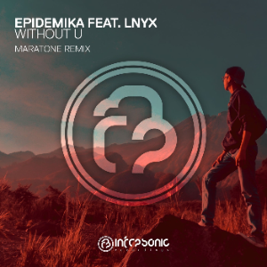Epidemika Feat. Lnyx - Without U (Maratone Extended Remix)