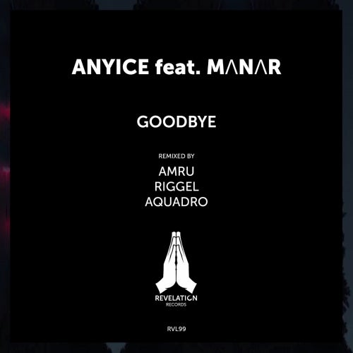 Anyice feat. MΛNΛR - Goodbye (Original Mix)