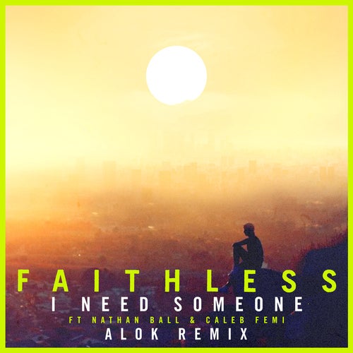 Faithless feat. Nathan Ball & Caleb Femi - I Need Someone (Alok Extended Remix)