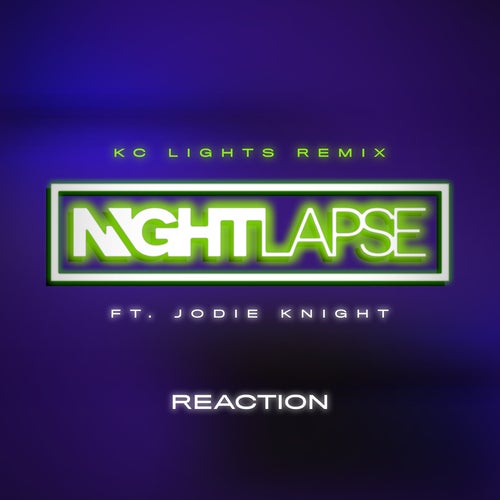 Nightlapse feat. Jodie Knight Jodie Knight - Reaction (KC Lights Extended Mix)