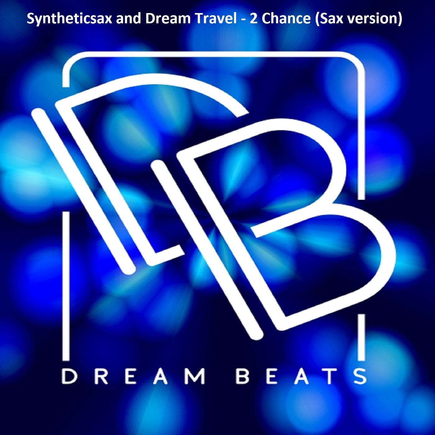 Syntheticsax & Dream Travel - 2 Chance (Sax Version)
