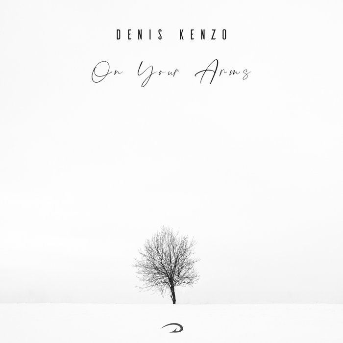 Denis Kenzo - On Your Arms (Dub)