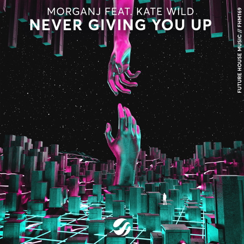 MorganJ & Kate Wlld - Never Giving You Up (Extended Mix)