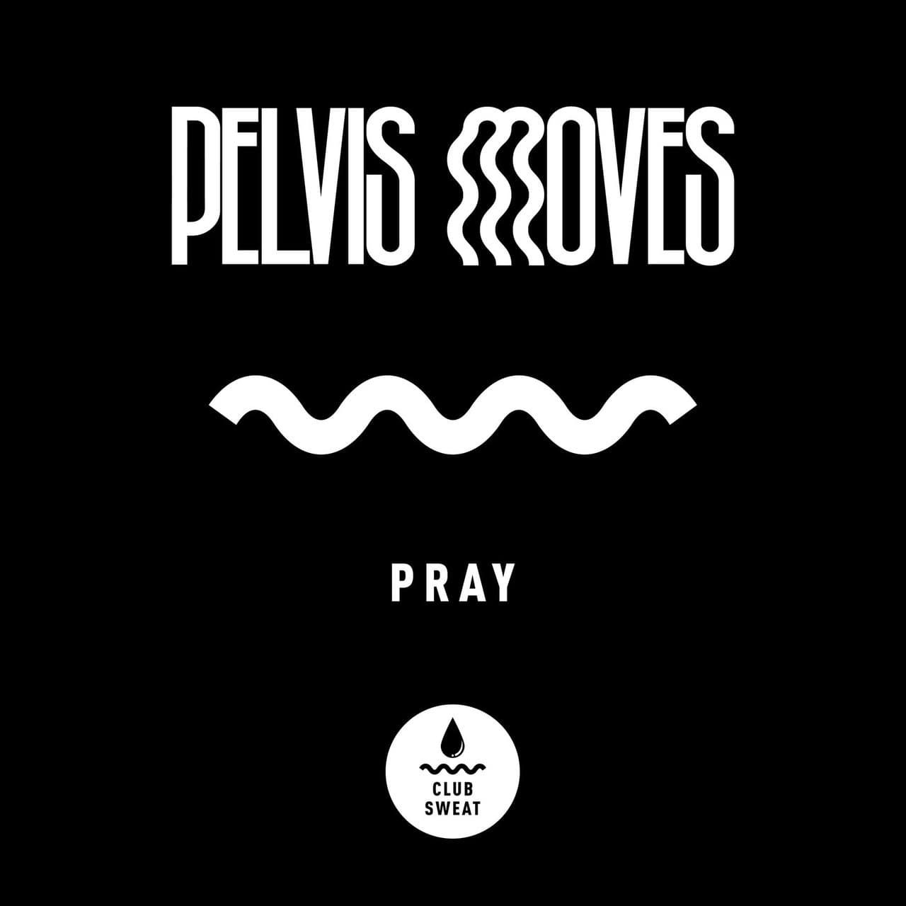 Pelvis Moves - Pray (Extended Mix)