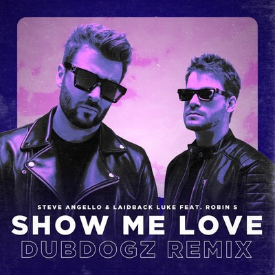 Steve Angello & Laidback Luke feat Robin S - Show Me Love (Dubdogz Remix)
