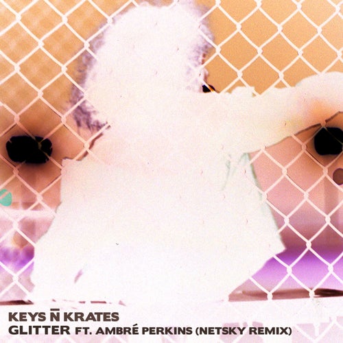Keys N Krates feat. Ambré Perkins - Glitter (Netsky Extended Remix)
