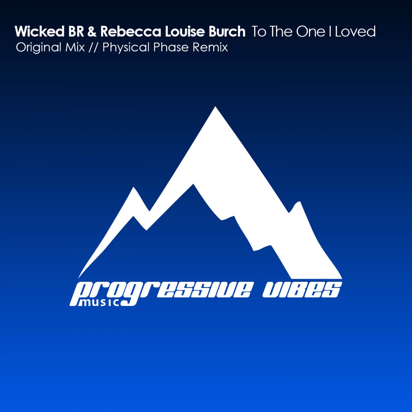 Wicked Br & Rebecca Louise Burch - To The One I Loved (Dub Mix)