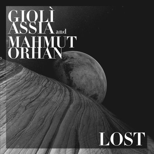 Mahmut Orhan, Gioli & Assia - Lost (Extended Mix)