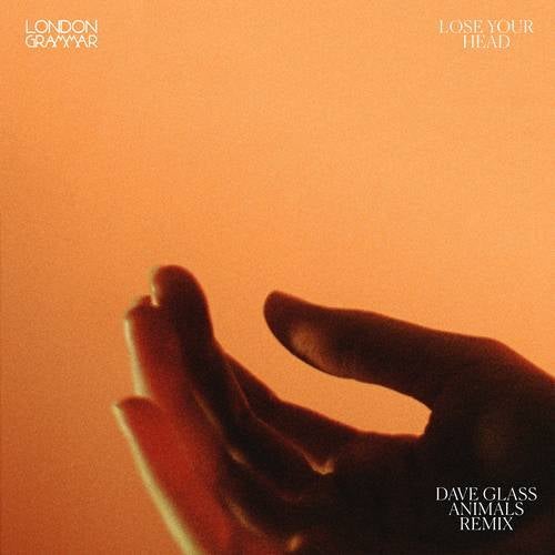 London Grammar - Lose Your Head (Dave Glass Animals Remix)