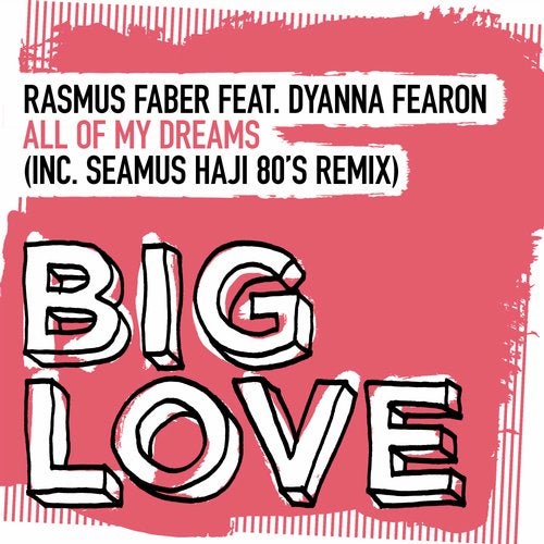 Rasmus Faber Feat. Dyanna Fearon - All Of My Dreams (Seamus Haji Extended 80's Remix)