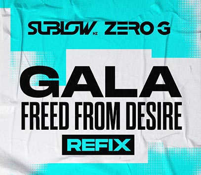 Gala - Freed From Desire (Sublow Hz & Zero G Re-Fix)