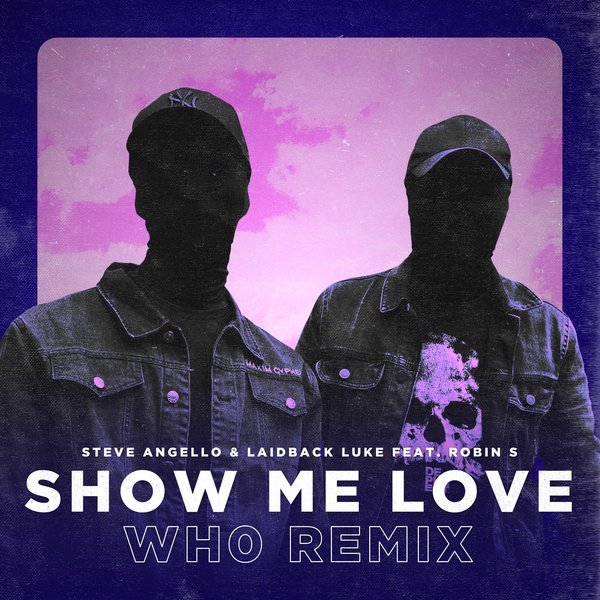 Steve Angello & Laidback Luke feat Robin S - Show Me Love (WhO Remix)