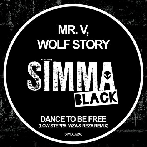 Mr. V & Wolf Story - Dance To Be Free (Low Steppa & WZA & Reza Remix)