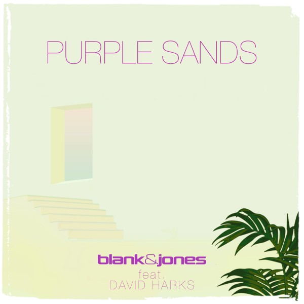 Blank & Jones - Purple Sands Feat. David Harks (Original Mix)