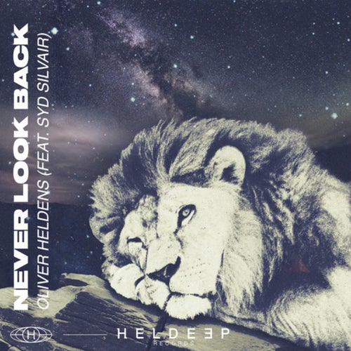 Oliver Heldens feat. Syd Silvair - Never Look Back (Extended Mix)