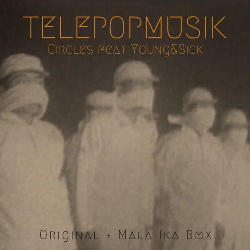 Telepopmusik Feat. Young & Sick - Circles (Mala Ika Remix)