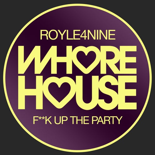 Royle4nine - F**k Up The Party (Original Mix)