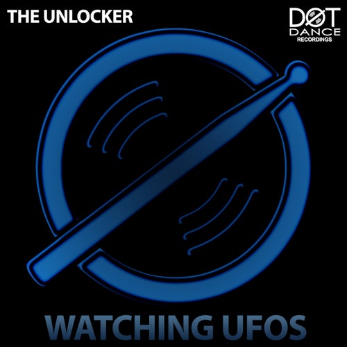 The Unlocker - Watching Ufos (Original Mix)