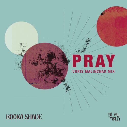 Booka Shade - Pray (Chris Malinchak Mix)