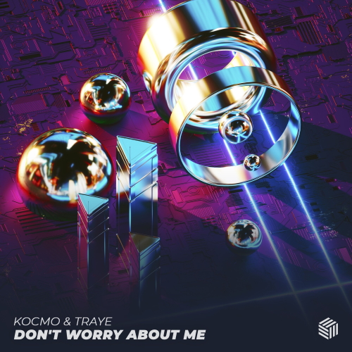 Kocmo & Traye - Don't Worry About Me (Extended Mix)