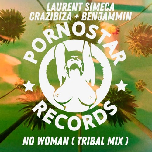 Laurent Simeca & Crazibiza & Benjammin - No Woman (Tribal Mix)