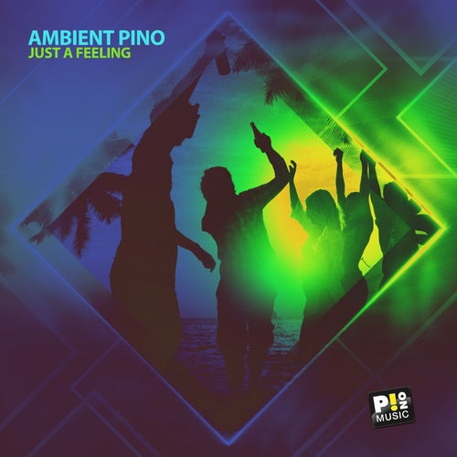 Ambient Pino - Just A Feeling (Original Mix)