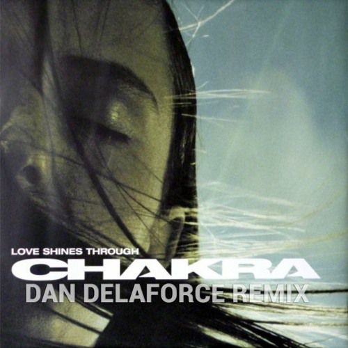 Chakra - Love Shines Through (Dan Delaforce Remix)
