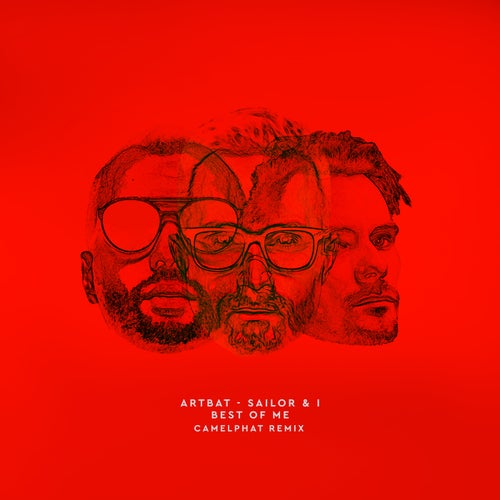 Artbat, Sailor & I - Best Of Me (CamelPhat Remix)